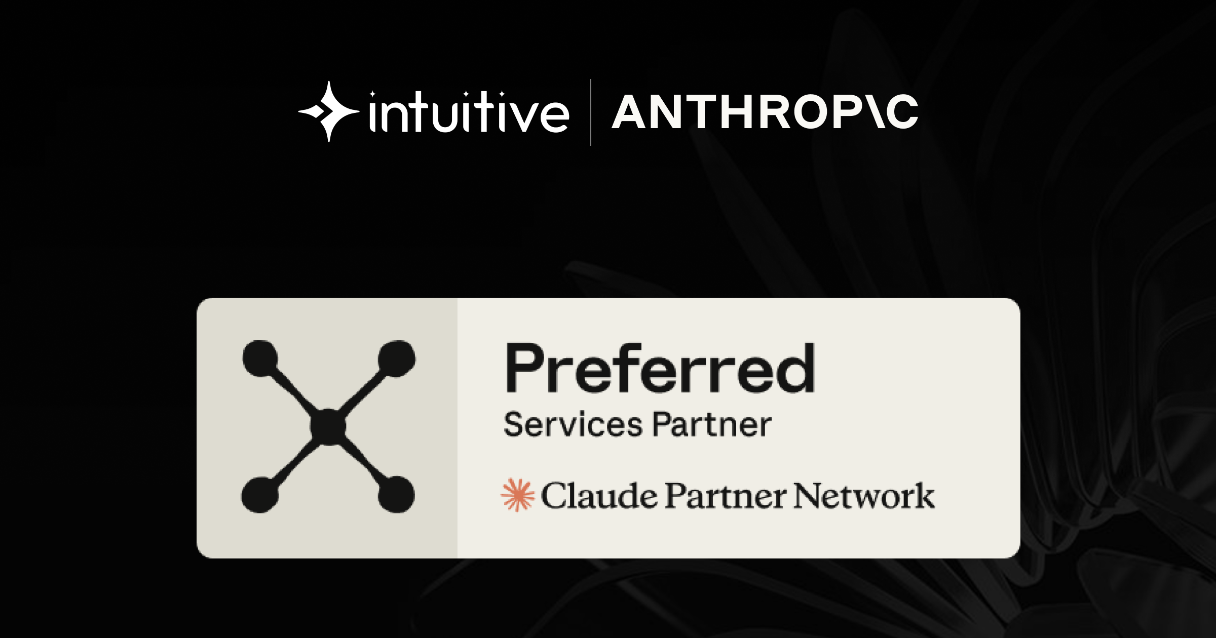 Intuitive.ai wins Preferred status in Anthropic Claude Partner Network