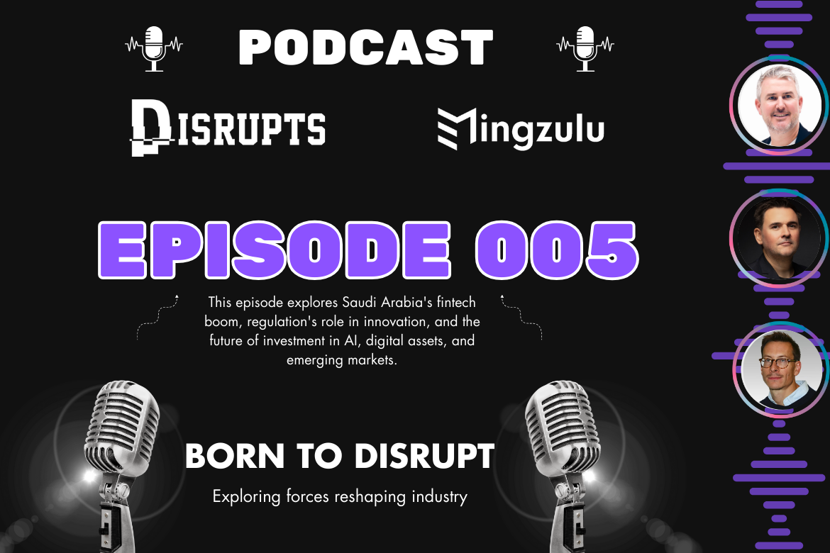 Born to Disrupt Podcast: Saudi Arabia’s FinTech Boom, Regulation, and Investment with Michael O’Loughlin