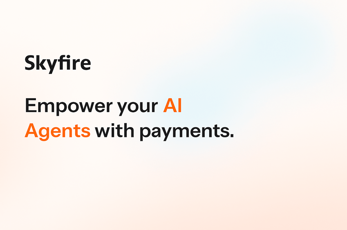 Skyfire Launches Agent Checkout to Enable AI Agent Payments and Identity in the Digital Economy