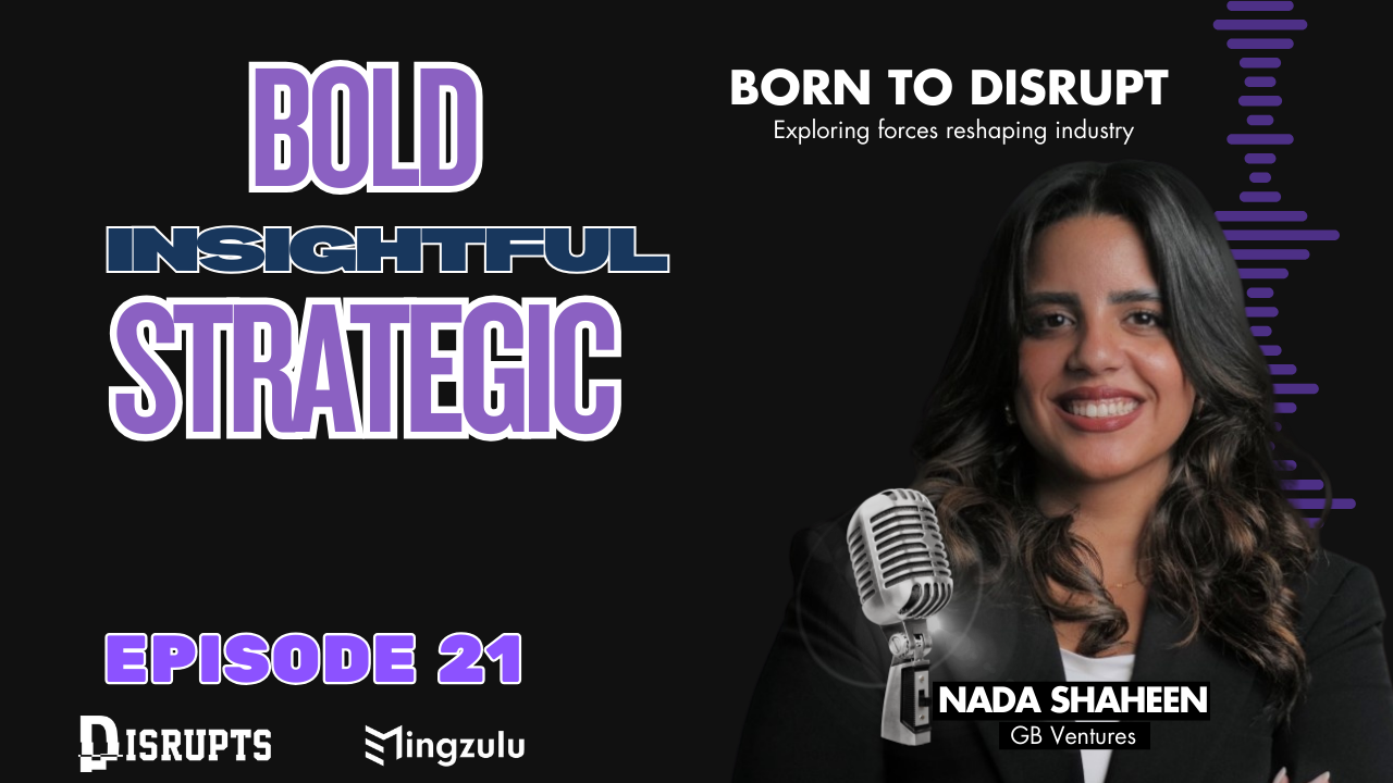 Born to Disrupt – Nada Shaheen on Building Africa’s Innovation Future with CVC
