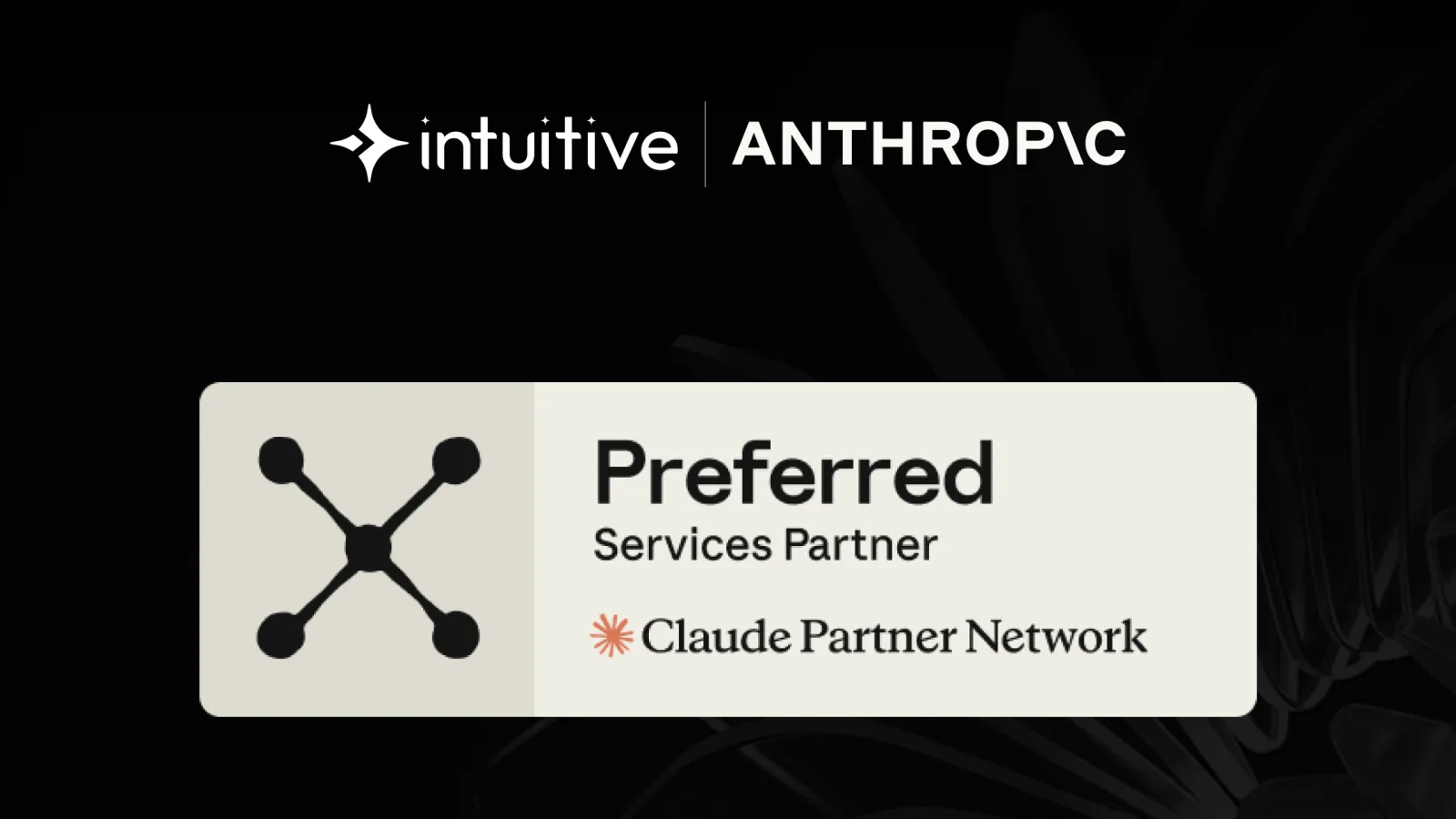 Intuitive.ai wins Preferred status in Anthropic Claude Partner Network